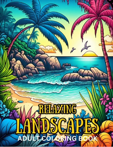 Relaxing Landscapes Adult Coloring Book: Amazing Coloring...