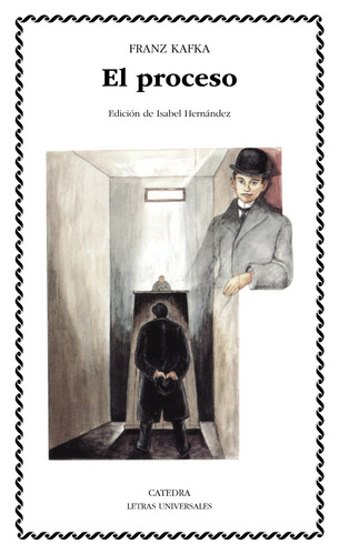 El proceso, de Kafka, Franz. Serie Letras Universales Editorial Cátedra, tapa blanda en español, 2006
