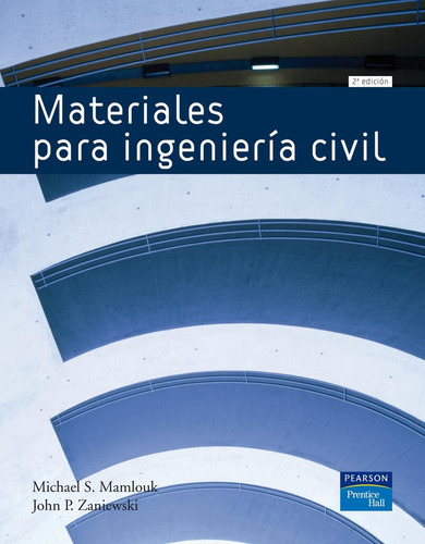 Materiales para la ingenierÃÂa civil, de Mamlouk, Michael S.. Editorial PRENTICE HALL, tapa blanda en español