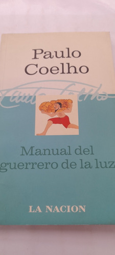 Manual Del Guerrero De La Luz - Paulo Coelho - La Nacion