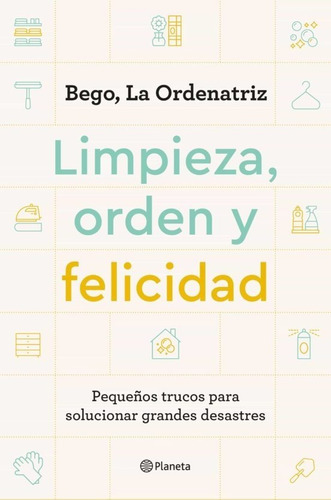 Limpieza, Orden Y Felicidad - Bego La Ordenatriz