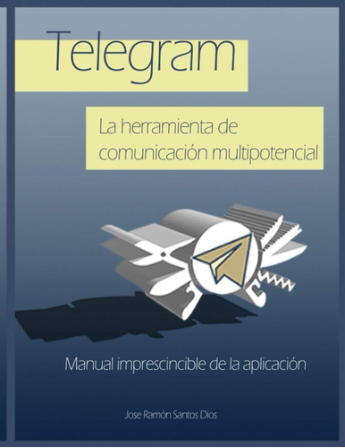 Libro: Telegram. La Herramienta De Comunicación Multipotenci