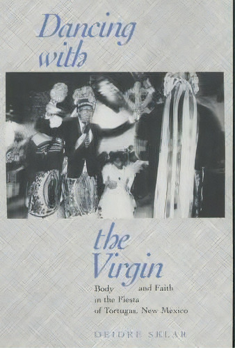 Dancing With The Virgin, De Deidre Sklar. Editorial University California Press, Tapa Blanda En Inglés