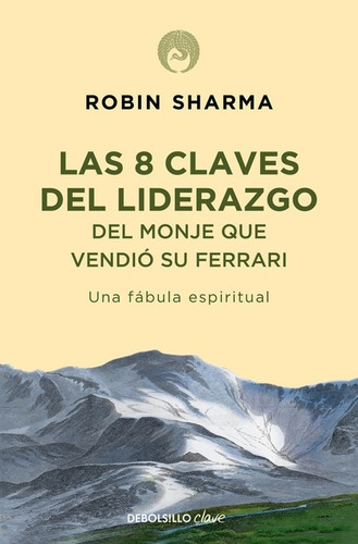 Libro 8 Claves Del Liderazgo Del Monje Que Vendió Su Ferrar