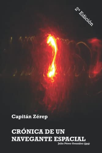 Cronica De Un Navegante Espacial : Capitan Zerep