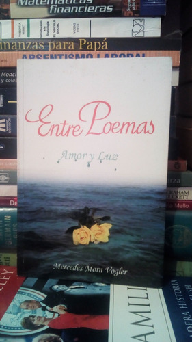 Entre Poemas Amor Y Luz Mercedes Mora Vogler  Yf