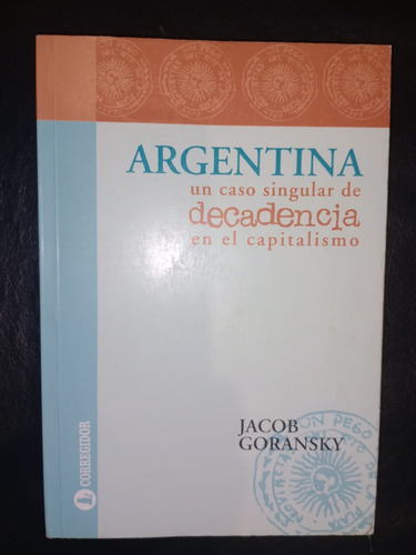 Libro Argentina Caso Decadencia Capitalismo Jacob Goransky