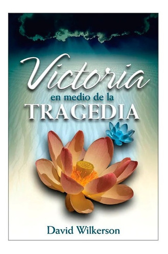 Victoria En Medio De La Tragedia - David Wilkerson
