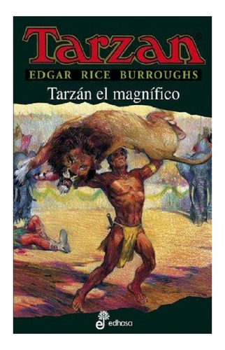 Tarzán El Magnifico, Edgar Rice Burroughs, Editorial Edhasa