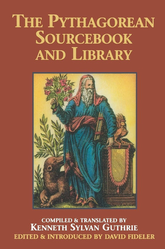 The Pythagorean Sourcebook And Library: An Anthology, De Kenneth Sylvan Guthrie. Editorial Phanes Press, Tapa Blanda En Inglés