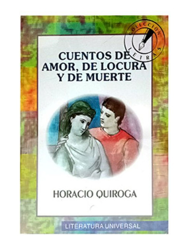 Cuentos De Amor, Locura Y Muerte