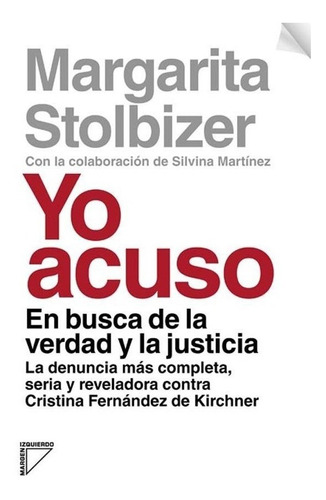 Margarita Stolbizer: Yo Acuso - Denuncia A Cristina Kirchner