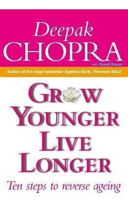 Grow Younger, Live Longer : Ten Steps To Reverse Ageing - Dr