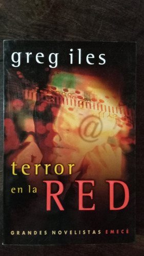 Terror En La Red - Greg Iles - Emecé