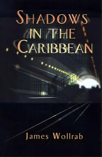Shadows In The Caribbean, De James E Wollrab. Editorial Writers Showcase Press, Tapa Blanda En Inglés