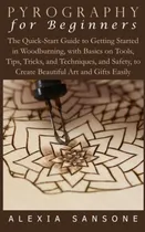 Comprar Libro: Pyrography For Beginners: The Quick-start Guide To Ge