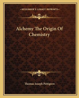 Libro Alchemy The Origin Of Chemistry - Pettigrew, Thomas...