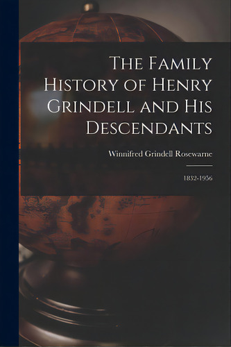 The Family History Of Henry Grindell And His Descendants: 1832-1956, De Rosewarne, Winnifred Grindell. Editorial Hassell Street Pr, Tapa Blanda En Inglés
