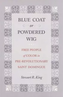 Blue Coat Or Powdered Wig : Stewart R. King