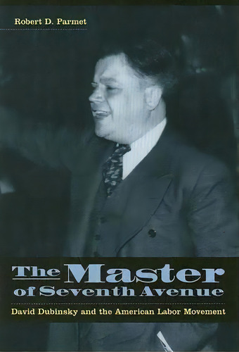 The Master Of Seventh Avenue, De Robert D. Parmet. Editorial New York University Press, Tapa Dura En Inglés