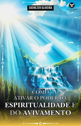 Livro Como Ativar O Poder Da Espiritualidade E Do Avivamento