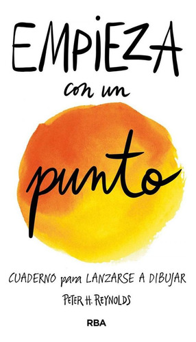 Libro: Empieza Con Un Punto. Reynolds, Peter H.. Rba Molino