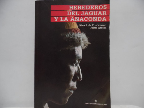 Herederos Del Jaguar Y La Anaconda / Nina S. De Friedemann 