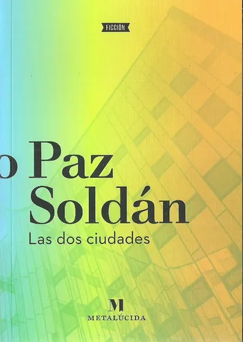 Las Dos Ciudades / Edmundo Paz Soldán / Editorial Metalúcida