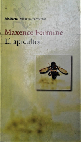 El Apicultor - Maxence Fermine - Seix Barral 2001