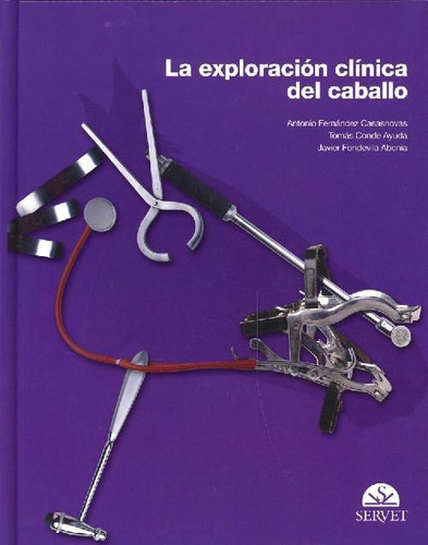 Libro La Exploración Clínica Del Caballo De Antonio Fernánde