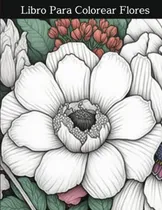 Comprar Libro Para Colorear Flores: 50 Dibujos De Flores Para Colore
