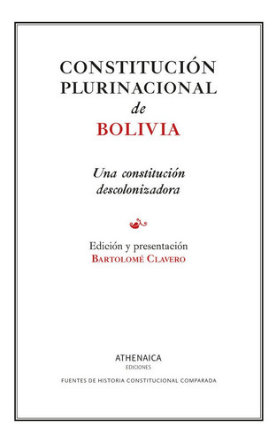 Constitucion Plurinacional De Bolivia, De Clavero Salvador, Bartolome. Editorial Athenaica Ediciones, Tapa Blanda En Español