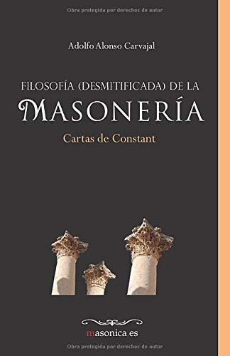 Filosofía (desmitificada) De La Masonería: Cartas De Constan