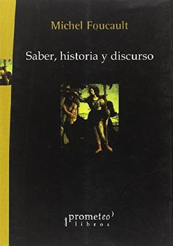 Libro - Saber Historia Y Discurso, De Foucault, Michel., Vo
