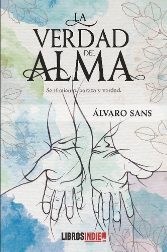 La Verdad Del Alma, De Álvaro Sans. Editorial Libros Indie, Tapa Blanda En Español, 2023