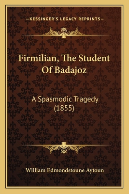 Libro Firmilian, The Student Of Badajoz: A Spasmodic Trag...