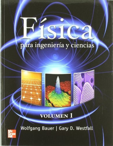 Física Para Ingeniería Y Ciencias, De Wolfgang Bauer. Editorial Mc Graw Hill, Edición 1 En Español