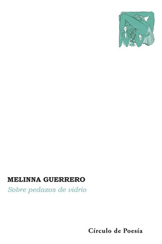 Sobre pedazos de vidrio, de Guerrero, Melinna. Editorial Círculo de Poesía, tapa blanda en español, 2022