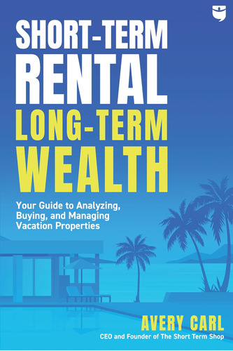 Libro: Short-term Rental, Long-term Wealth: Your Guide To An