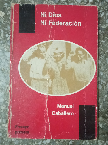 Ni Dios Ni Federación - Manuel Caballero