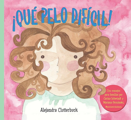 Libro ¡ Qué Pelo Difícil ! - Alejandra Clutterbuck