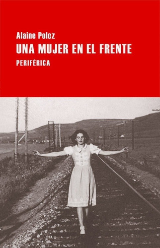 Una Mujer En El Frente - Alaine Polcz