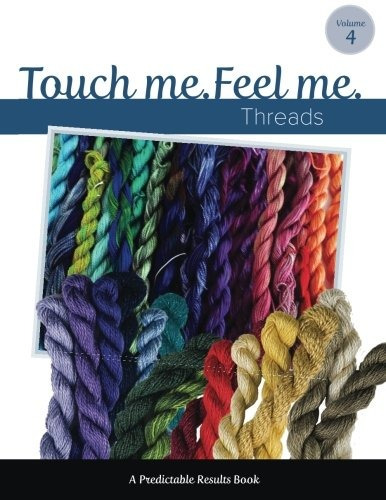 Touch Me, Feel Me Needlepoint Threads (predictable Results) 
