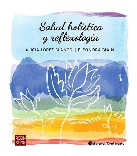 Libro Salud Holistica Y Reflexologia De Alicia Lopez Blanco