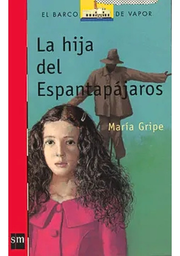 Libro La Hija Del Espantapájaros, María Gripe - Editorial Sm