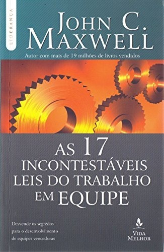 Libro As 17 Incontestáveis Leis Do Trabalho Em Equipe Descub