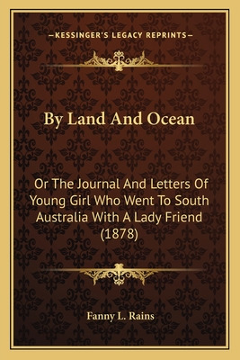 Libro By Land And Ocean: Or The Journal And Letters Of Yo...