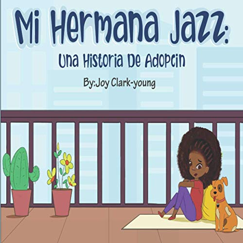 Mi Hermana Jazz: Una Historia De Adopcion: 4 -jazz's Adoptio