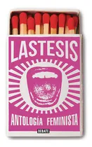 Comprar Antología De Textos Feministas, De Las Tesis; Caceres, Lea; Valdes, Daffne; Sotomayor, Sibila. Editorial Debate, Tapa Blanda En Español, 2021