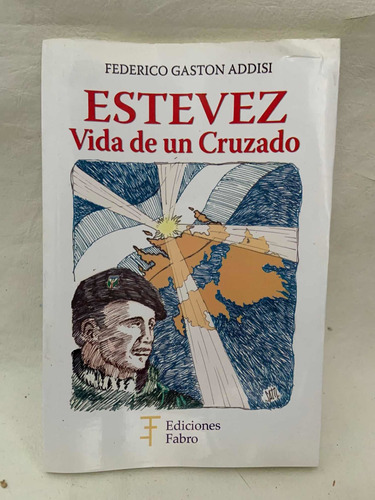 Estevez Vida De Un Cruzado. Malvinas